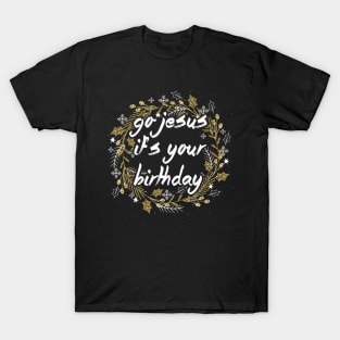 Go Jesus Lover Its Your Birthday T-Shirt